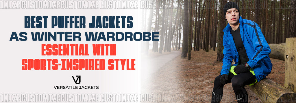 Best Puffer Jackets As Winter Wardrobe Essential with Sports-Inspired Style - Versatile Jackets