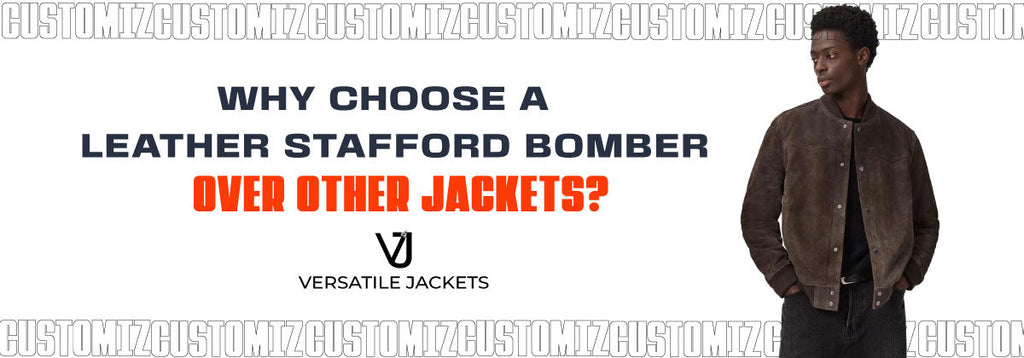 Why Choose a Leather Stafford Bomber Over Other Jackets?