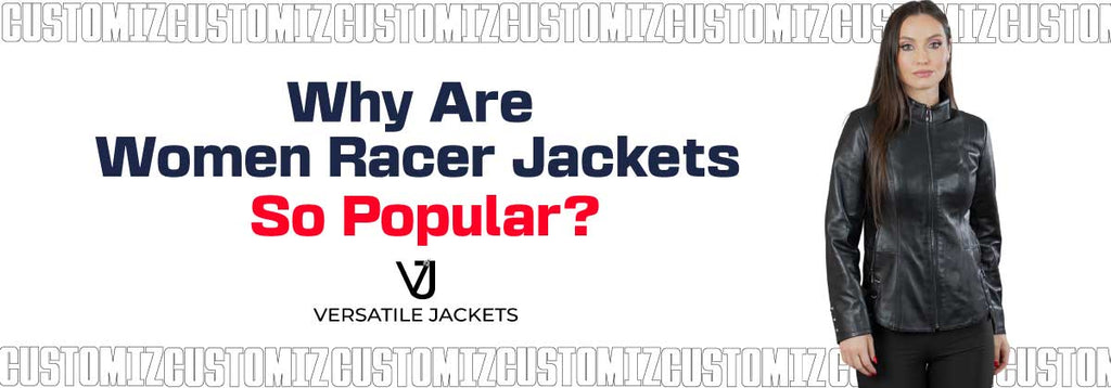 Why Are Women Racer Jackets So Popular?
