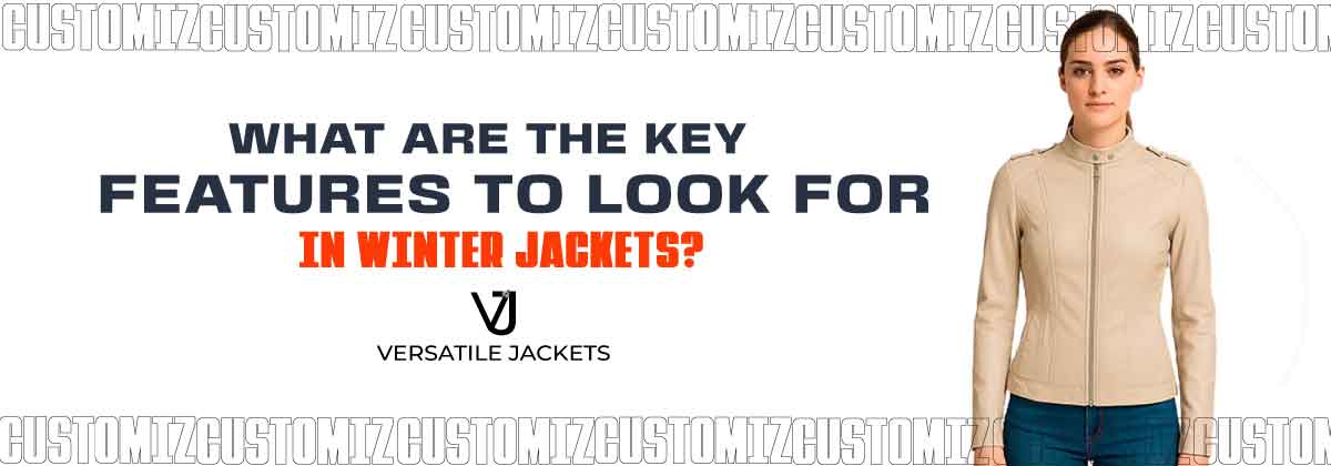 What Are the Key Features to Look for in Winter Jackets?