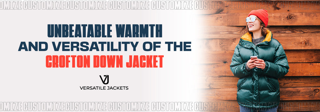 Unbeatable Warmth and Versatility Of The Crofton Down Jacket