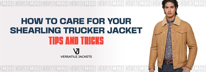 How to Care for Your Shearling Trucker Jacket: Tips and Tricks