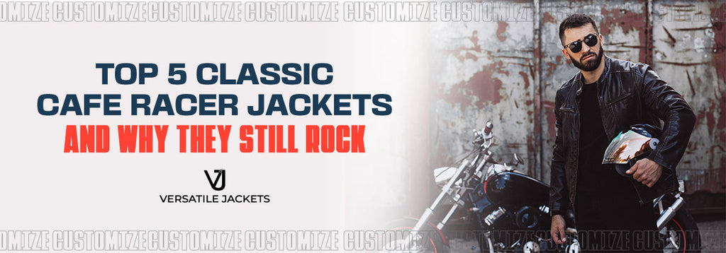 Top 5 Classic Cafe Racer Jackets and Why They Still Rock