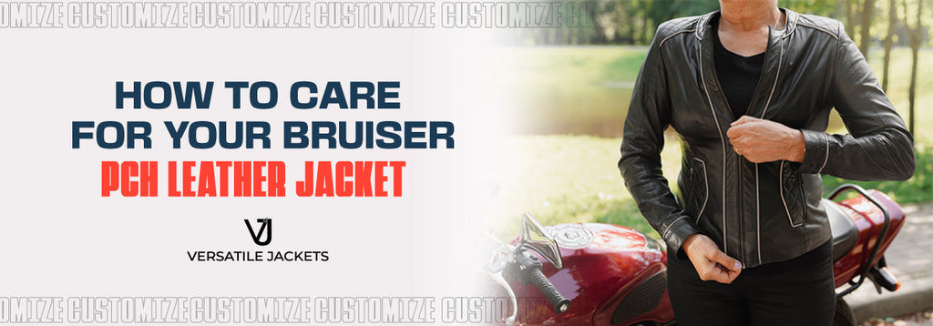 How to Care For Your Bruiser PCH Leather Jacket