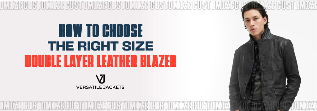 How to Choose the Right Size Double Layer Leather Blazer - Versatile Jackets