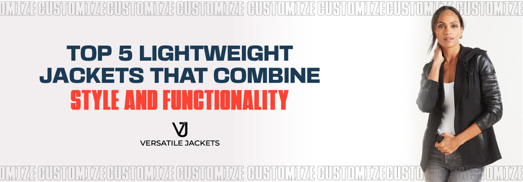 Top 5 Lightweight Jackets That Combine Style and Functionality
