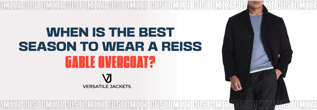 When Is the Best Season to Wear a Reiss Gable Overcoat?