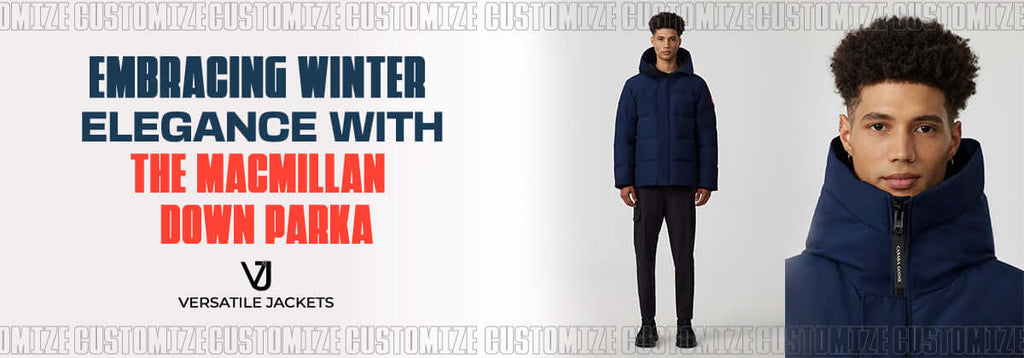 Embracing Winter Elegance With The Macmillan Down Parka - Versatile Jackets