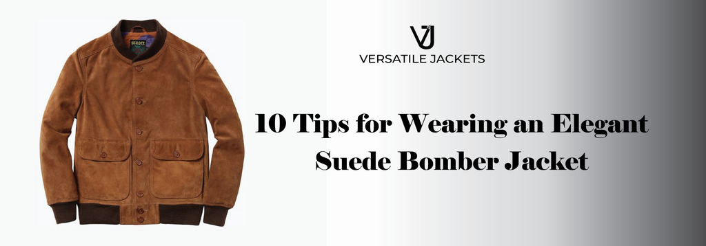 10 Tips for Wearing an Elegant Suede Bomber Jacket - Versatile Jackets