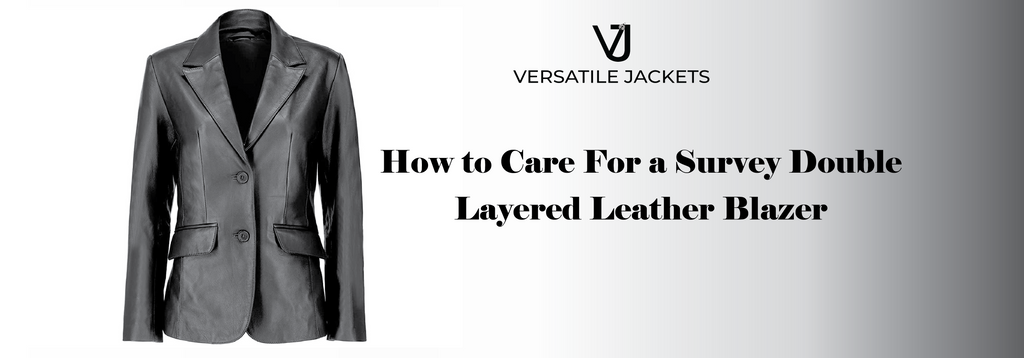 How to Care for a Survey Double Layered Leather Blazer - Versatile Jackets